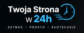Twoja Strona w 24h. Szybko, prosto, skutecznie.